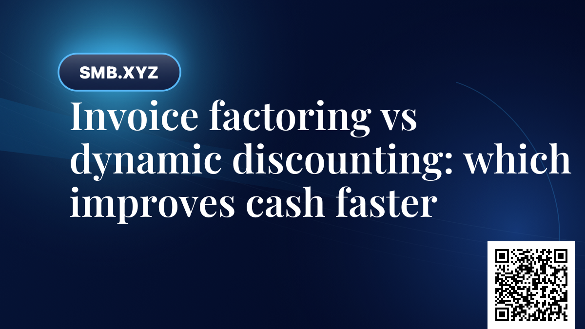 Invoice factoring vs dynamic discounting: which improves cash faster