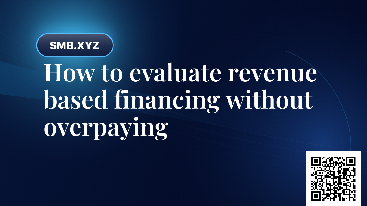 How to evaluate revenue based financing without overpaying