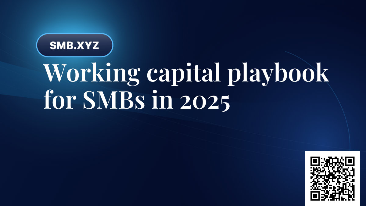 Working capital playbook for SMBs in 2025