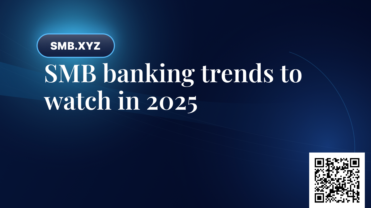 SMB banking trends to watch in 2025